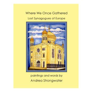 Strongwater - Where We Once Gathered: Lost Synagogues of Europe