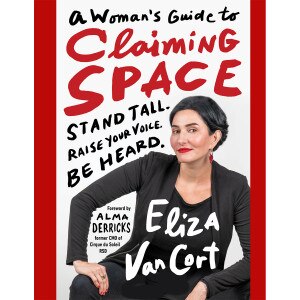 A Woman's Guide to Claiming Space
