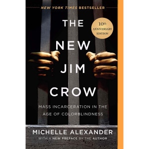 The New Jim Crow: Mass Incarceration in the Age of Colorblindness (10th Anniversary edition)