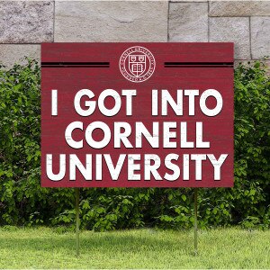 I Got Into Cornell Lawn Sign