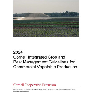 2024 Cornell Integrated Crop and Pest Management Guidelines for Commercial Vegetable Production